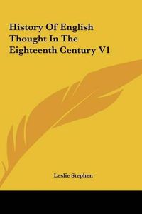 Cover image for History of English Thought in the Eighteenth Century V1