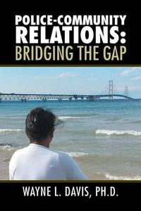 Cover image for Police-Community Relations: Bridging the Gap