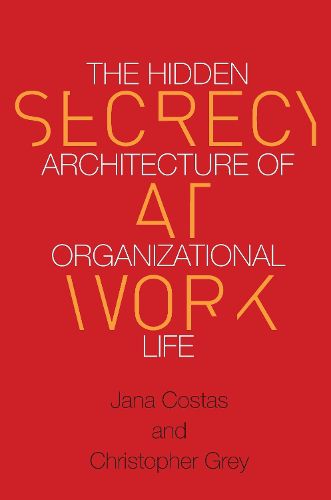 Cover image for Secrecy at Work: The Hidden Architecture of Organizational Life