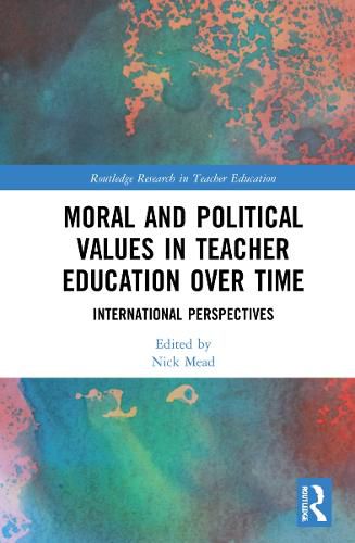 Cover image for Moral and Political Values in Teacher Education over Time: International Perspectives