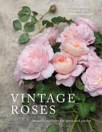 Cover image for Vintage Roses: Beautiful Varieties for Home and Garden