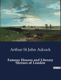 Cover image for Famous Houses and Literary Shrines of London