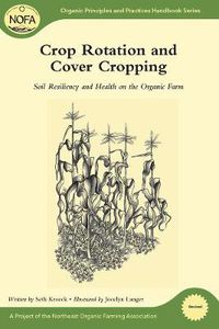 Cover image for Crop Rotation and Cover Cropping: Soil Resiliency and Health on the Organic Farm