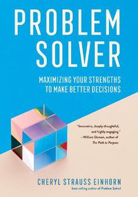 Cover image for Problem Solver: Maximizing Your Strengths to Make Better Decisions