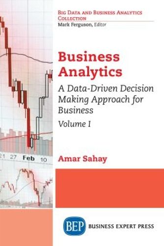 Cover image for Business Analytics, Volume I: A Data-Driven Decision Making Approach for Business