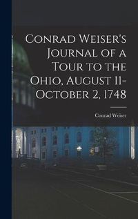 Cover image for Conrad Weiser's Journal of a Tour to the Ohio, August 11-October 2, 1748