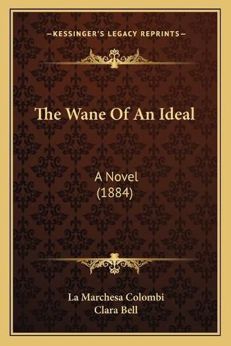 Cover image for The Wane of an Ideal: A Novel (1884)