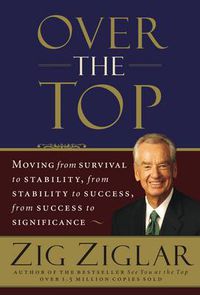 Cover image for Over the Top: Moving from Survival to Stability, from Stability to Success, from Success to Significance