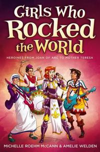 Cover image for Girls Who Rocked the World: Heroines from Joan of Arc to Mother Teresa