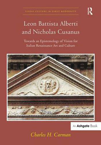 Cover image for Leon Battista Alberti and Nicholas Cusanus: Towards an Epistemology of Vision for Italian Renaissance Art and Culture