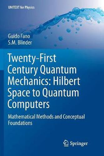 Cover image for Twenty-First Century Quantum Mechanics: Hilbert Space to Quantum Computers: Mathematical Methods and Conceptual Foundations