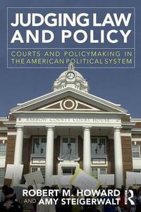 Cover image for Judging Law and Policy: Courts and Policymaking in the American Political System