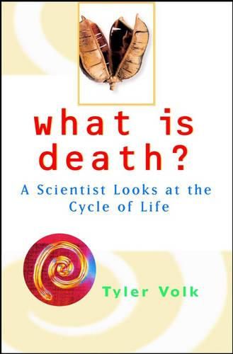 Cover image for What is Death: A Scientist Looks at the Cycle of Life