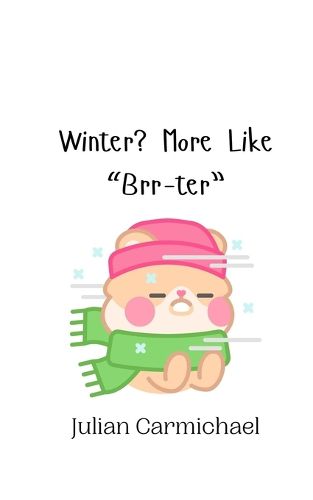 Winter? More Like "Brr-ter"