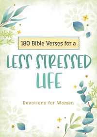 Cover image for 180 Bible Verses for a Less Stressed Life: Devotions for Women