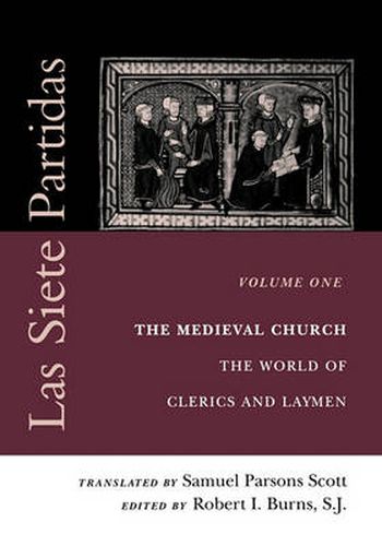 Cover image for Las Siete Partidas, Volume 1: The Medieval Church: The World of Clerics and Laymen (Partida I)