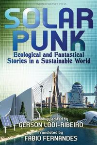 Cover image for Solarpunk: Ecological and Fantastical Stories in a Sustainable World