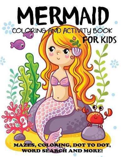 Cover image for Mermaid Coloring and Activity Book for Kids: Mazes, Coloring, Dot to Dot, Word Search, and More!, Kids 4-8, 8-12