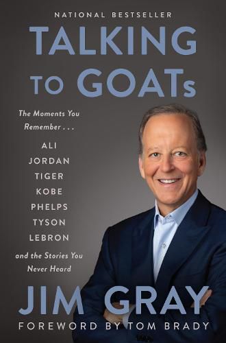 Cover image for Talking to GOATs: The Moments You Remember and the Stories You Never Heard