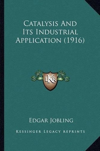 Cover image for Catalysis and Its Industrial Application (1916)