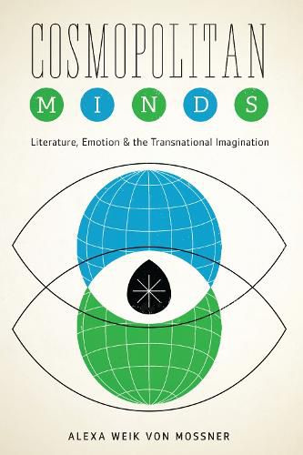 Cosmopolitan Minds: Literature, Emotion, and the Transnational Imagination