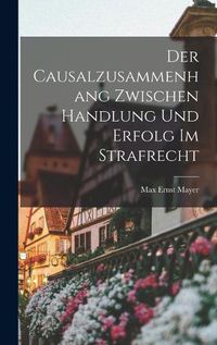 Cover image for Der Causalzusammenhang Zwischen Handlung und Erfolg im Strafrecht