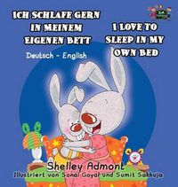 Cover image for Ich Schlafe Gern in Meinem Eigenen Bett I Love to Sleep in My Own Bed: German English Bilingual Edition