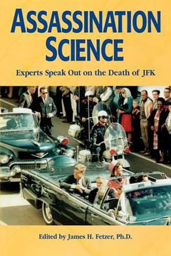 Cover image for Assassination Science: Experts Speak Out on the Death of JFK