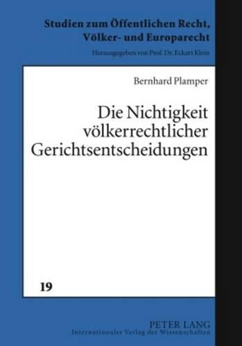 Cover image for Die Nichtigkeit Voelkerrechtlicher Gerichtsentscheidungen: Unter Besonderer Beruecksichtigung Von Entscheidungen Zu Staatenstreitigkeiten