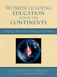 Cover image for Women Leading Education across the Continents: Sharing the Spirit, Fanning the Flame