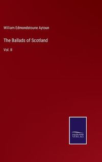 Cover image for The Ballads of Scotland: Vol. II