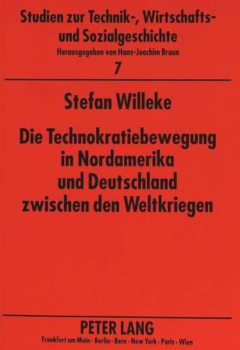 Die Technokratiebewegung in Nordamerika Und Deutschland Zwischen Den Weltkriegen: Eine Vergleichende Analyse