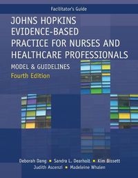 Cover image for Facilitator's Guide for Johns Hopkins Evidence-Based Practice for Nurses and Healthcare Professionals, Fourth Edition: Model and Guidelines