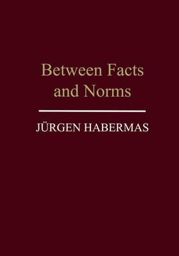 Between Facts and Norms: Contributions to a Discourse Theory of Law and Democracy