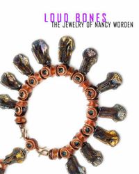 Cover image for Loud Bones: The Jewelry of Nancy Worden