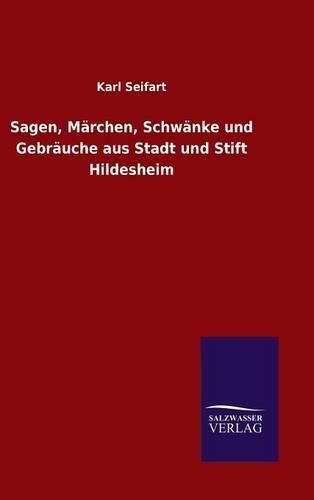 Cover image for Sagen, Marchen, Schwanke und Gebrauche aus Stadt und Stift Hildesheim