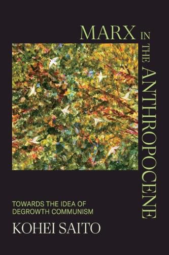 Cover image for Marx in the Anthropocene: Towards the Idea of Degrowth Communism