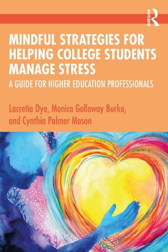 Cover image for Mindful Strategies for Helping College Students Manage Stress: A Guide for Higher Education Professionals