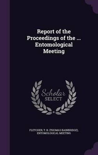 Cover image for Report of the Proceedings of the ... Entomological Meeting