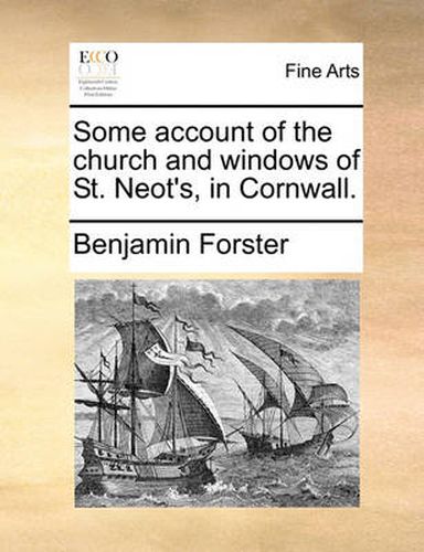 Cover image for Some Account of the Church and Windows of St. Neot's, in Cornwall.