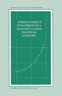 Cover image for Foreign Direct Investment in a Changing Global Political Economy