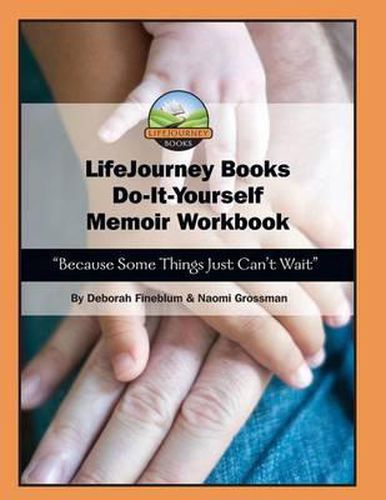 Cover image for LifeJourney Book's Do-It-Yourself Memoir Workbook: Because Some Things Just Can't Wait