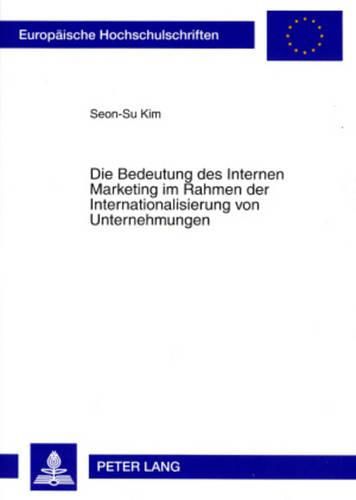 Cover image for Die Bedeutung Des Internen Marketing Im Rahmen Der Internationalisierung Von Unternehmungen