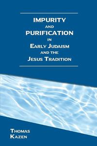 Cover image for Impurity and Purification in Early Judaism and the Jesus Tradition