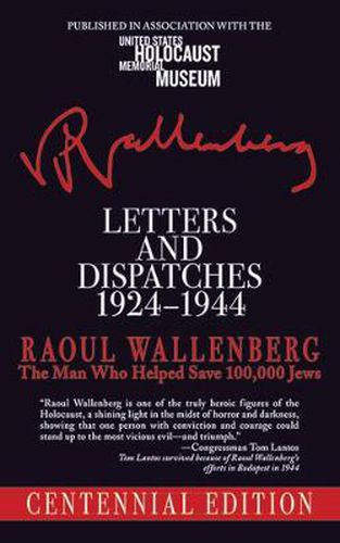 Cover image for Letters and Dispatches 1924-1944: The Man Who Saved Over 100,000 Jews, Centennial Edition