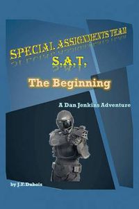 Cover image for Special Assignments Team S.A.T.: The Beginning