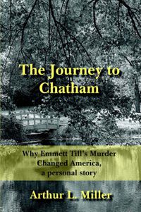 Cover image for The Journey to Chatham: Why Emmett Till's Murder Changed America, a Personal Story