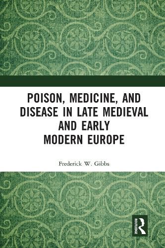 Cover image for Poison, Medicine, and Disease in Late Medieval and Early Modern Europe