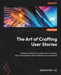 Cover image for The Art of Crafting User Stories