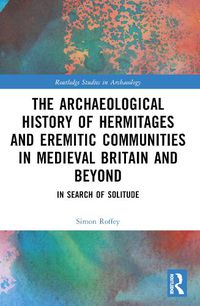 Cover image for An Archaeological History of Hermitages and Eremitic Communities in Medieval Britain and Beyond